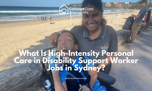 What Is High-Intensity Personal Care in Disability Support Worker Jobs in Sydney?