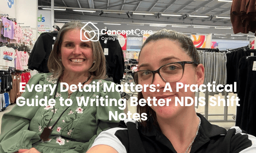 Every Detail Matters A Practical Guide to Writing Better NDIS Shift Notes